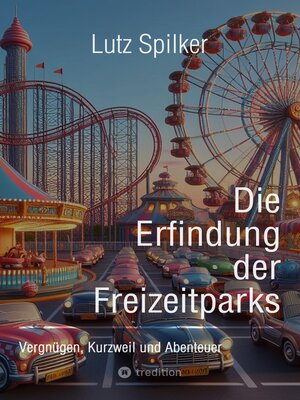 cover image of Die Erfindung der Freizeitparks
